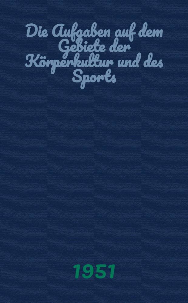 Die Aufgaben auf dem Gebiete der Körperkultur und des Sports
