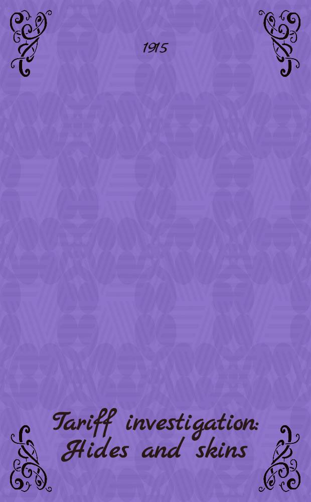 Tariff investigation : Hides and skins : Report