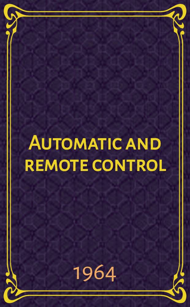Automatic and remote control : Proceedings of the Second congress of the International federation of automatic control (I.F.A.C.), Basle, ... 1963. [2] : Application and components