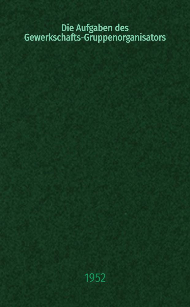 Die Aufgaben des Gewerkschafts-Gruppenorganisators