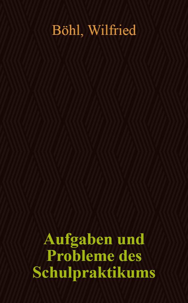 Aufgaben und Probleme des Schulpraktikums