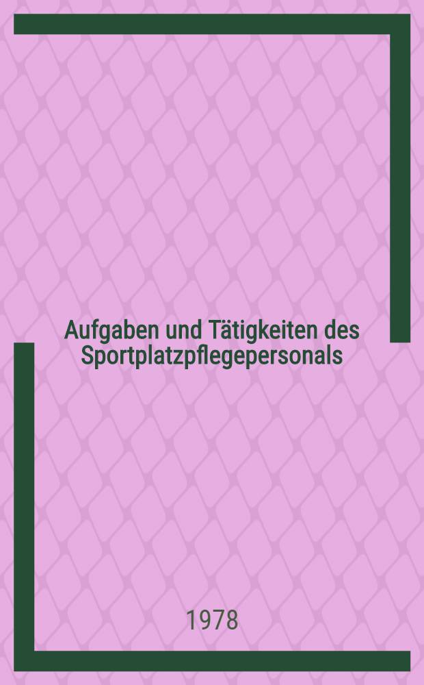 Aufgaben und T&auml;tigkeiten des Sportplatzpflegepersonals