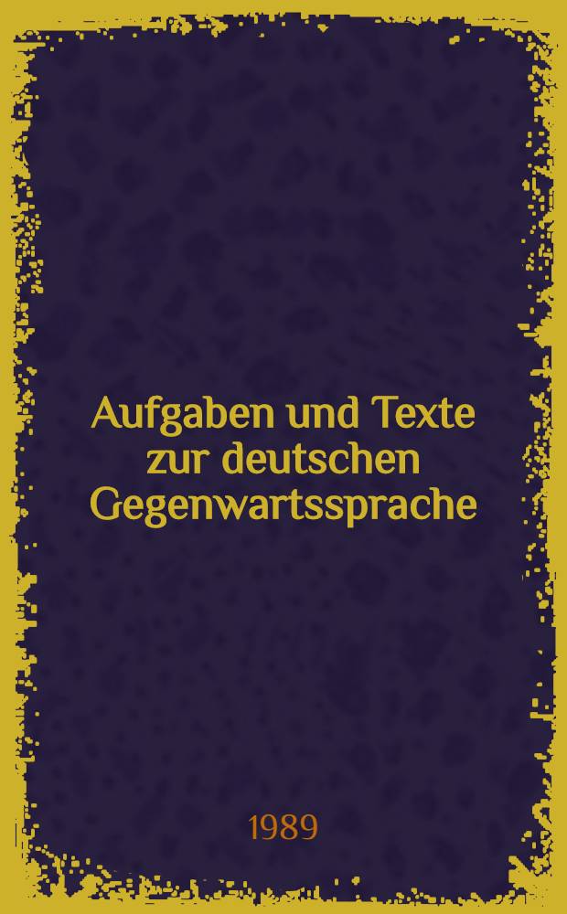 Aufgaben und Texte zur deutschen Gegenwartssprache