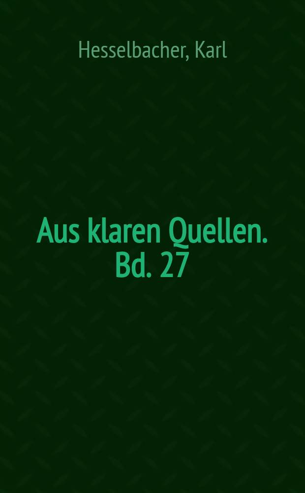 Aus klaren Quellen. Bd. 27 : Luthers Käthe