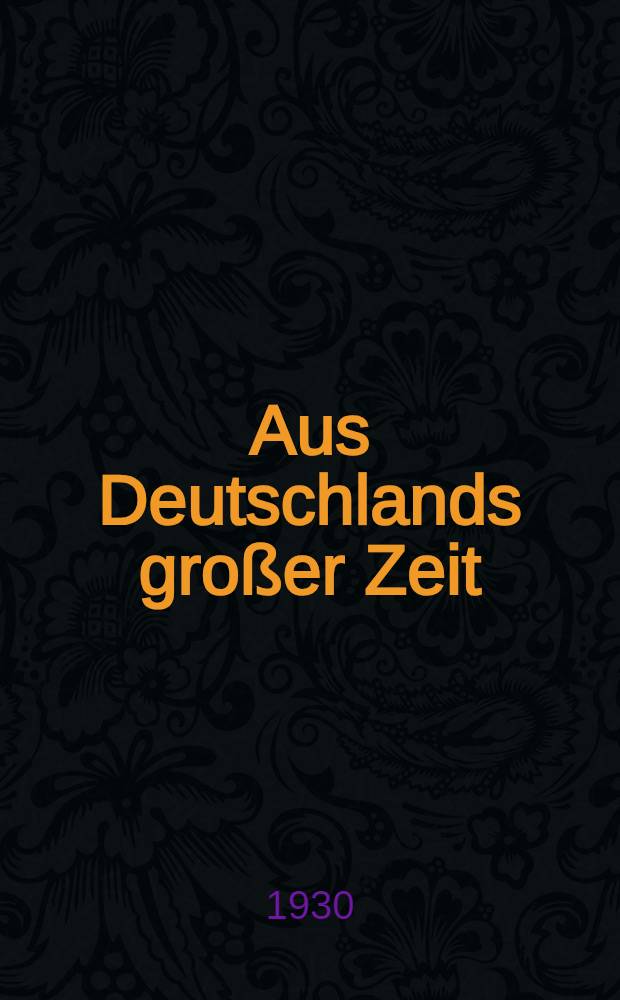 Aus Deutschlands großer Zeit : Heldentaten deutscher Regimenter Die Anteilnahme der Truppenteile der ehemaligen deutschen Armee am Welkriege bearb. unter Benutzung der amtlichen Kriegstagebücher Ehemals preußische Truppenteile. Bd. 6 : Das Danziger Infanterie-Regiment Nr. 128. [1914 bis 1918]
