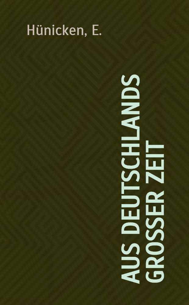 Aus Deutschlands großer Zeit : Heldentaten deutscher Regimenter Die Anteilnahme der Truppenteile der ehemaligen deutschen Armee am Welkriege bearb. unter Benutzung der amtlichen Kriegstagebücher Ehemals preußische Truppenteile. Bd. 16 : Kriegsgeschichte des großherzoglich Hessischen Reserve-Infanterie-Regiments Nr. 254