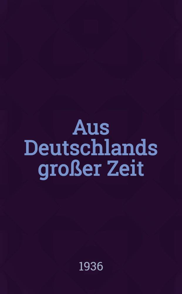 Aus Deutschlands großer Zeit : Heldentaten deutscher Regimenter Die Anteilnahme der Truppenteile der ehemaligen deutschen Armee am Welkriege bearb. unter Benutzung der amtlichen Kriegstagebücher Ehemals preußische Truppenteile. Bd. 84 : Geschichte des Reserve-Infanterie-Regiments Nr. 99
