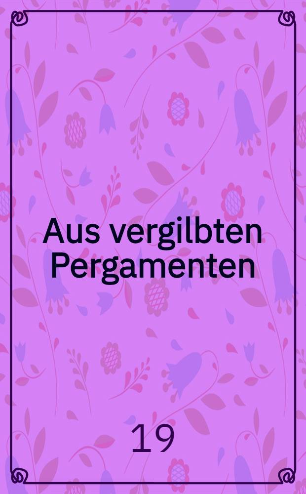 Aus vergilbten Pergamenten : Eine Folge von Tagebüchern, Briefen und Berichten aus der Napoleonischen Epoche. Bd. 12 : Die Hansestädte unter dem Kaiserreich Napoleons