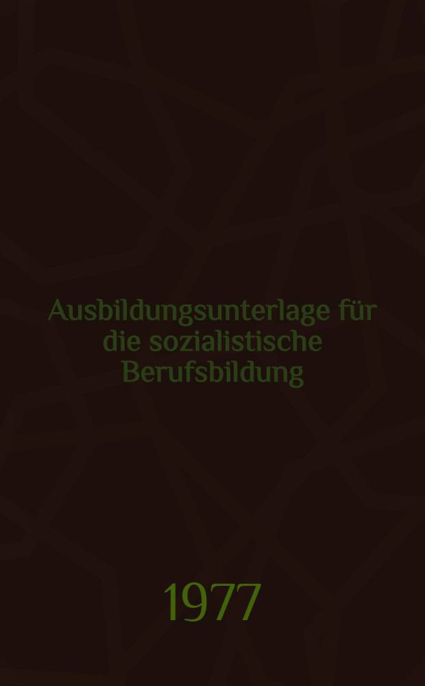 Ausbildungsunterlage f&uuml;r die sozialistische Berufsbildung : Ausbildungsberuf: Bibliotheksfacharbeiter. Berufsnummer: 78 2 02 (bisher 68 01). Spezialisierungsrichtungen: staatl. Allgemein- und Gewerkschaftsbibl., wiss. Allgemein- und Fachbibl. Best&auml;tigt: Diese Ausbildungsunterlage ist ab 1.9.1977 verbindlich anzuwenden