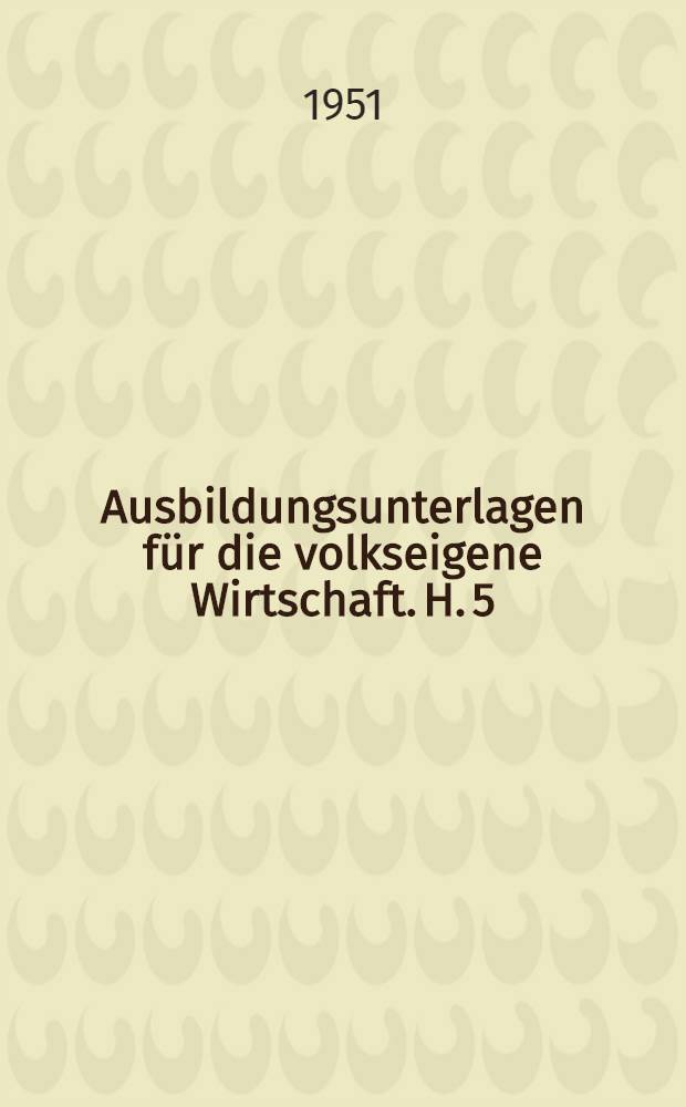 Ausbildungsunterlagen für die volkseigene Wirtschaft. H. 5 : Schnittebauer