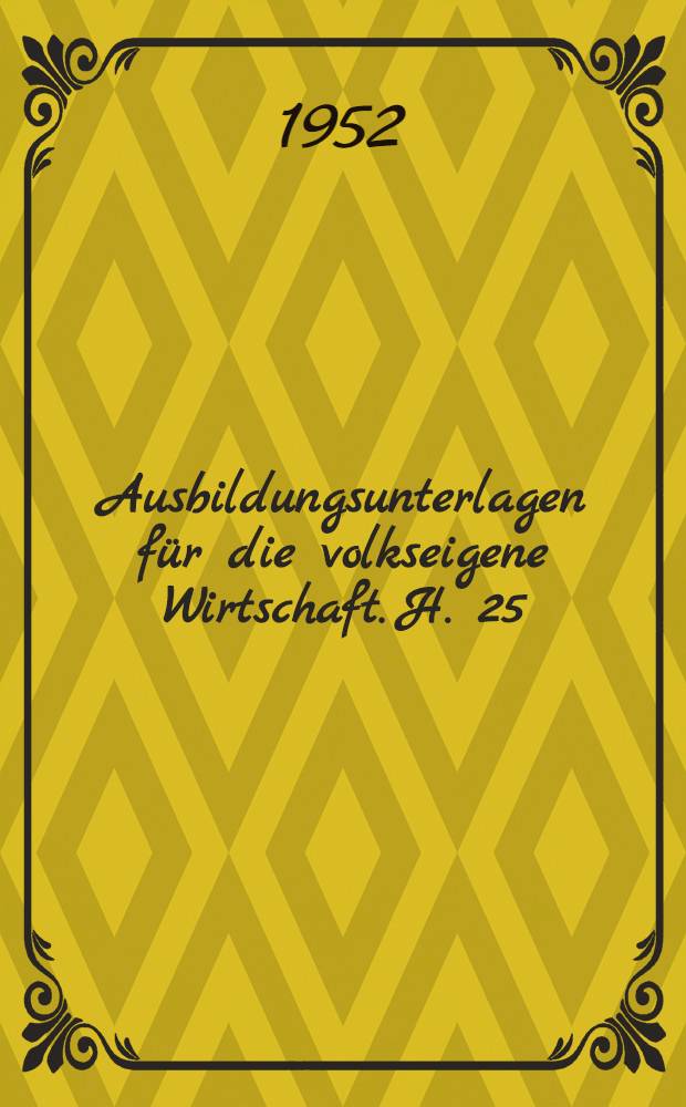 Ausbildungsunterlagen für die volkseigene Wirtschaft. H. 25 : Leichtmetallformer