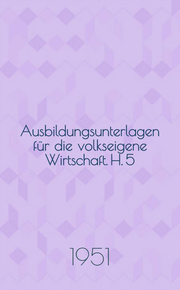 Ausbildungsunterlagen für die volkseigene Wirtschaft. H. 5 : Steinmetz für die Bearbeitung von Weichgestein