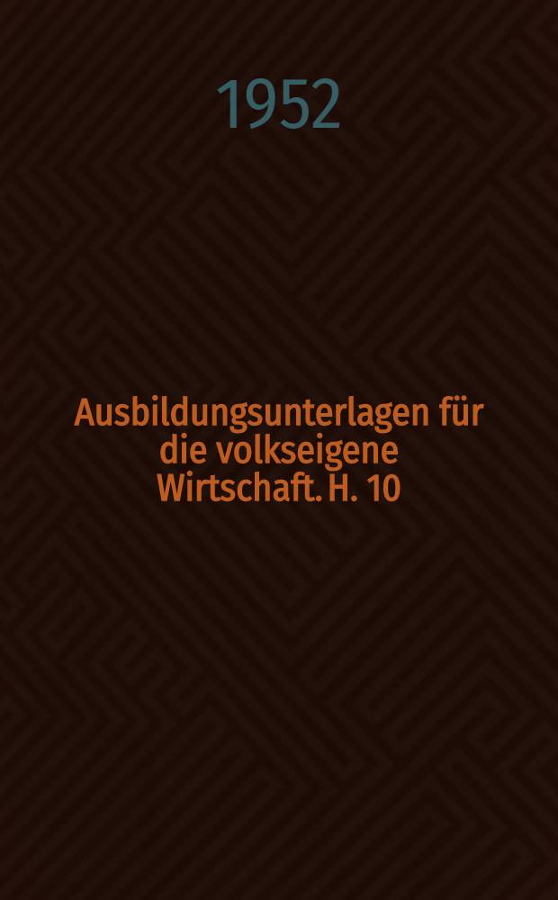 Ausbildungsunterlagen für die volkseigene Wirtschaft. H. 10 : Sägewerksfacharbeiter