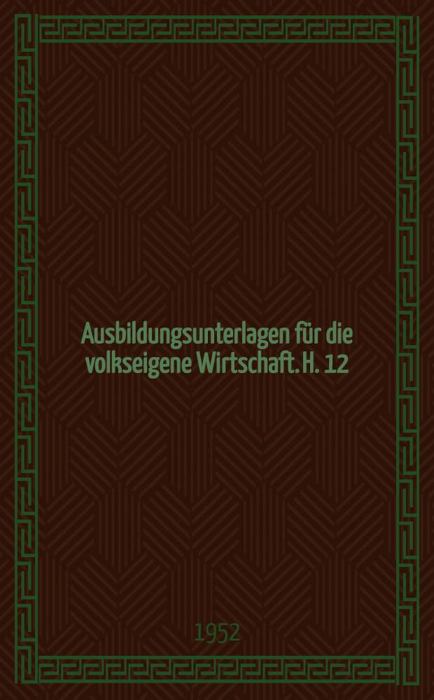 Ausbildungsunterlagen für die volkseigene Wirtschaft. H. 12 : Schwarzdeckenstrassenbauer