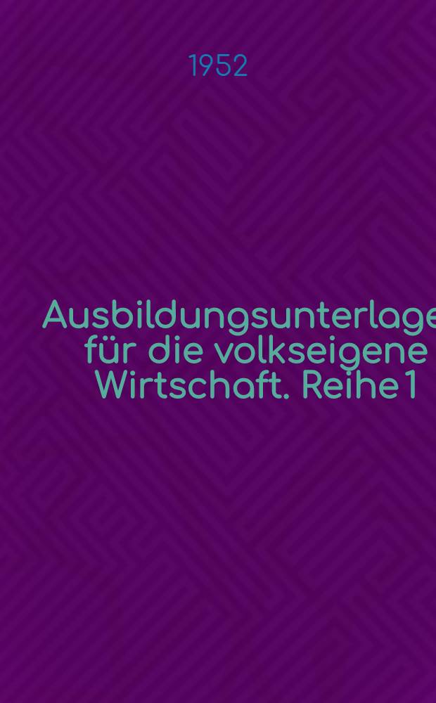 Ausbildungsunterlagen für die volkseigene Wirtschaft. Reihe 1/7, Textilindustrie