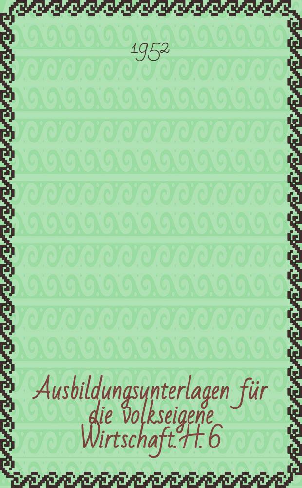 Ausbildungsunterlagen für die volkseigene Wirtschaft. H. 6 : Zwei Ernten in einem Jahr