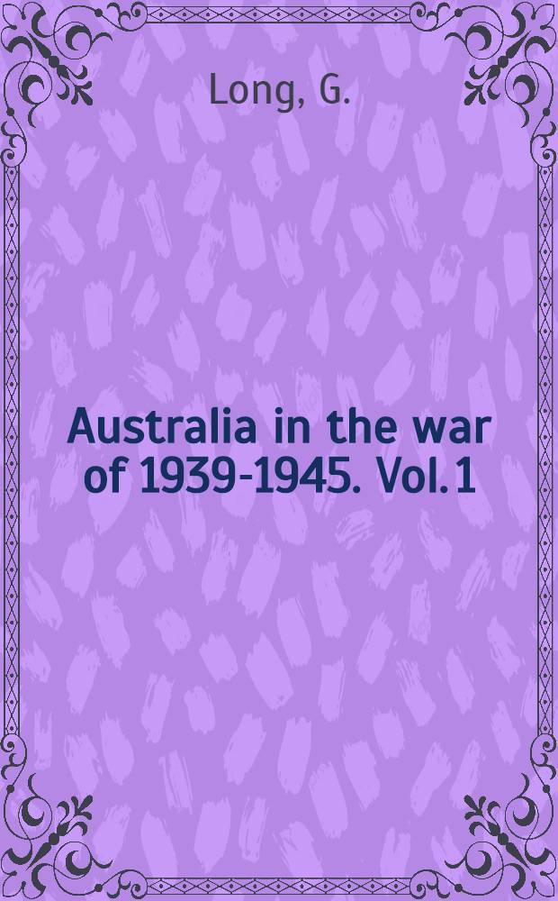 Australia in the war of 1939-1945. Vol. 1 : To Benghazi