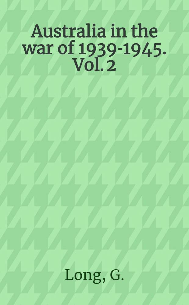 Australia in the war of 1939-1945. Vol. 2] : Greece, Crete and Syria