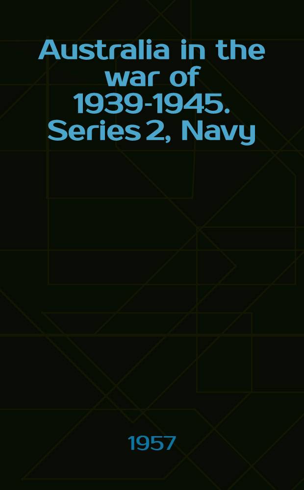 Australia in the war of 1939-1945. Series 2, Navy