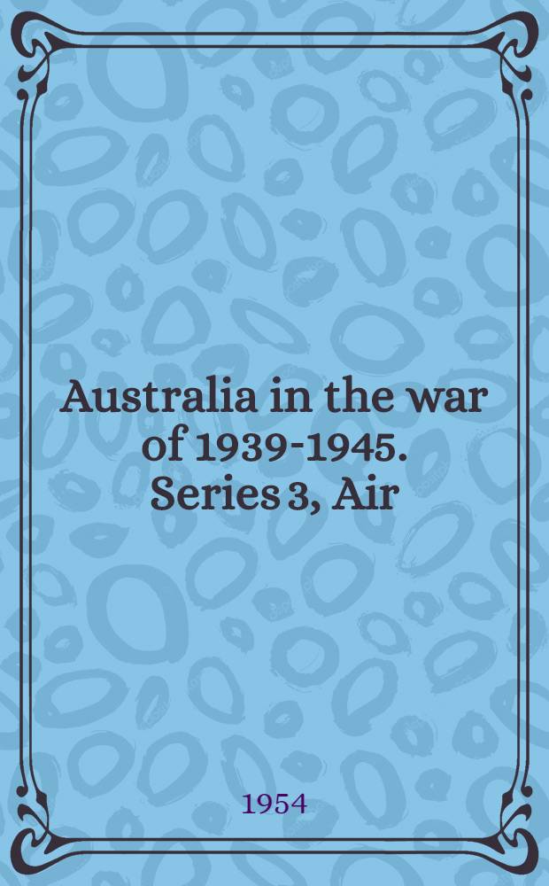 Australia in the war of 1939-1945. Series 3, Air
