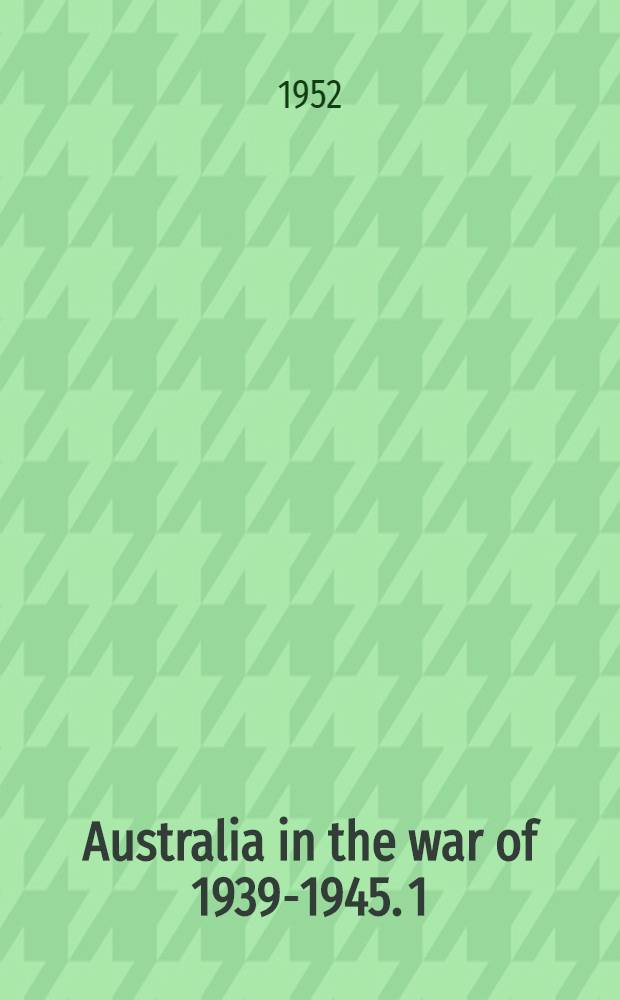 Australia in the war of 1939-1945. 1 : The government and the people