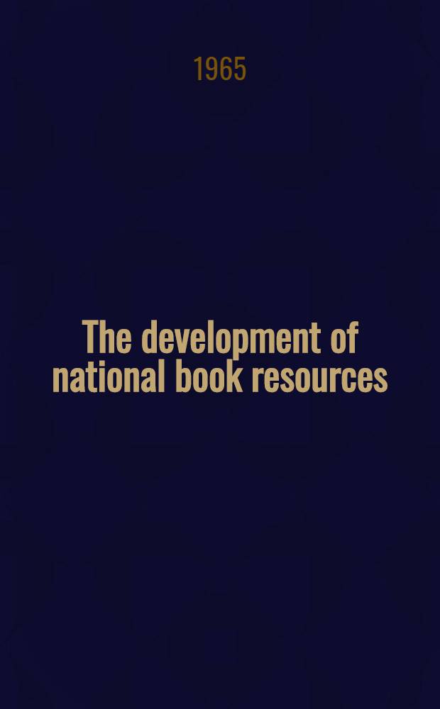 The development of national book resources : Resolutions of the Australian advisory council on bibliographical services following on the Report of the National book resources development committee