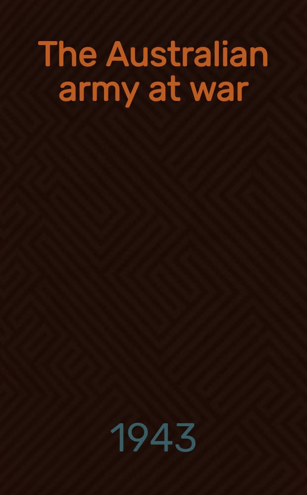 The Australian army at war : An official publication