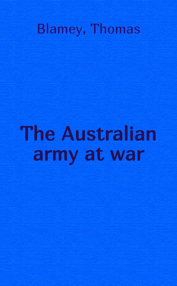 The Australian army at war : An official record of Service in two hemispheres, 1939-1944
