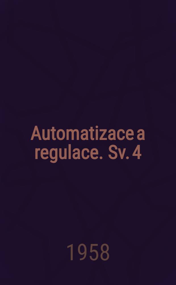 Automatizace a regulace. Sv. 4 : Prvky regulačních obvodů