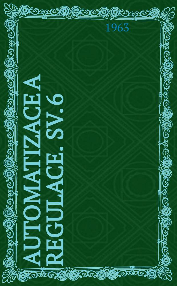 Automatizace a regulace. Sv. 6 : Automatizační technika