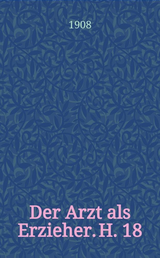 Der Arzt als Erzieher. H. 18 : Der Rheumatismus, sein Wesen und seine Bekämpfung