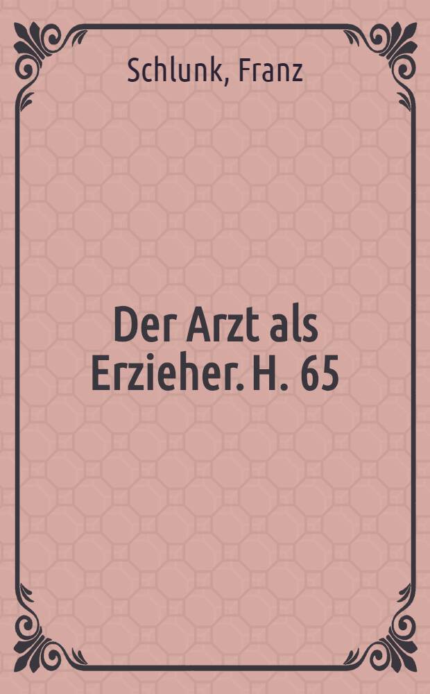 Der Arzt als Erzieher. H. 65 : Die Venenentzündung