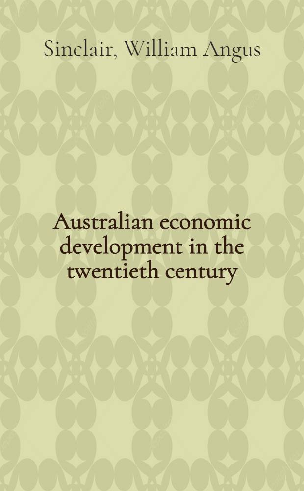 Australian economic development in the twentieth century : Essays