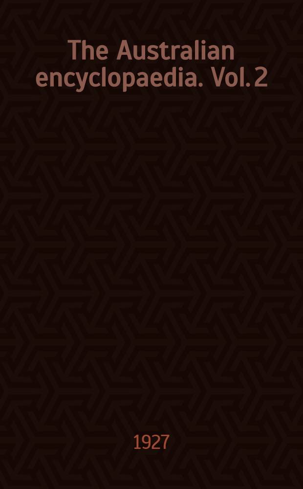 The Australian encyclopaedia. Vol. 2 : M to Z