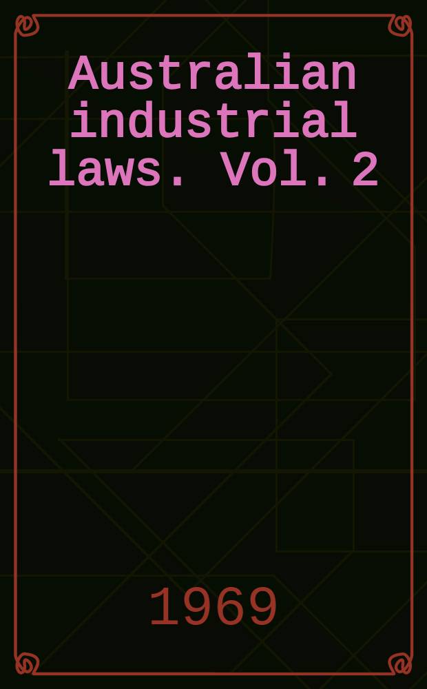 Australian industrial laws. Vol. 2 : Industrial laws
