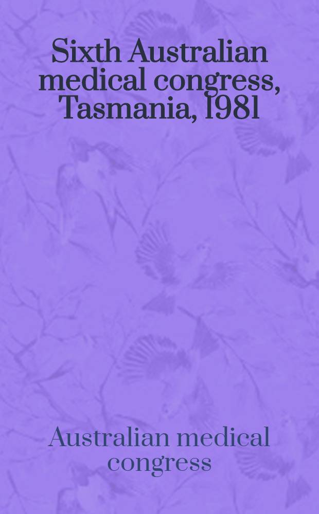 Sixth Australian medical congress, Tasmania, 1981