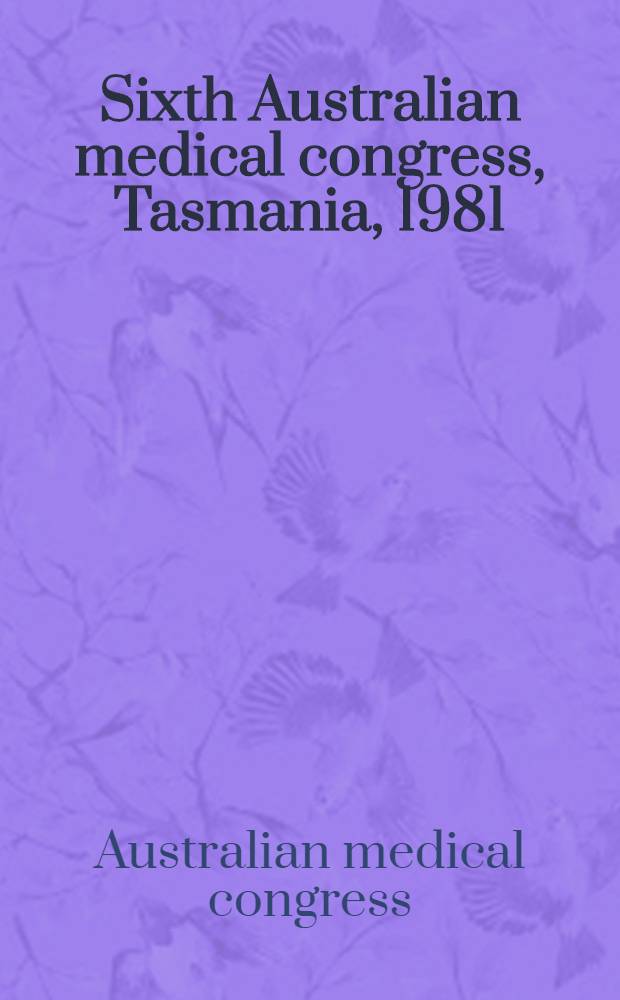 Sixth Australian medical congress, Tasmania, 1981