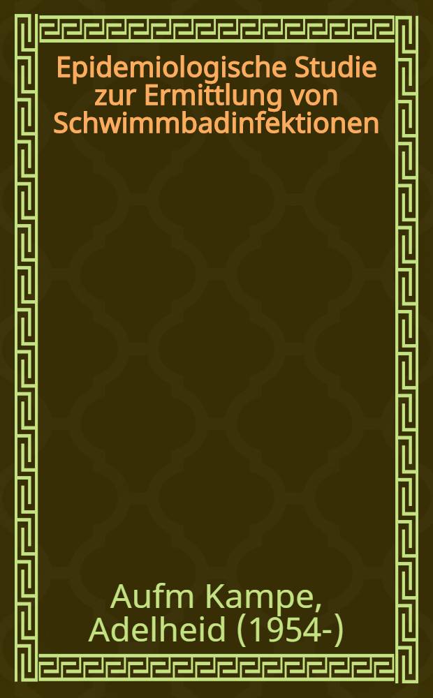 Epidemiologische Studie zur Ermittlung von Schwimmbadinfektionen : Inaug.-Diss