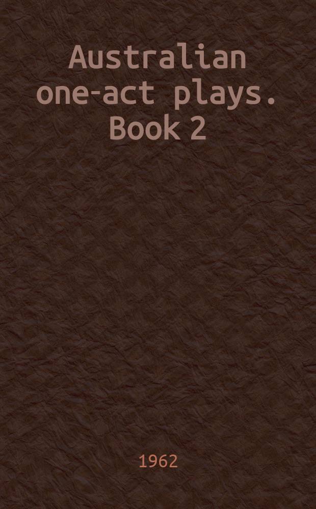 Australian one-act plays. Book 2