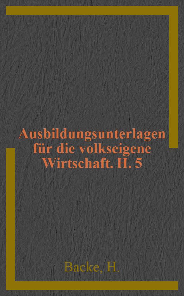 [Ausbildungsunterlagen für die volkseigene Wirtschaft]. H. 5 : 25 Versuche zu den Grundgesetzen des elektrischen Stromes