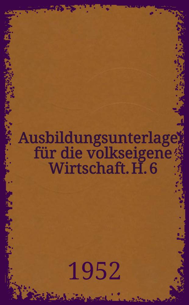 [Ausbildungsunterlagen für die volkseigene Wirtschaft]. H. 6 : 25 Versuche über die Arbeitsweise der qualitativen Analyse