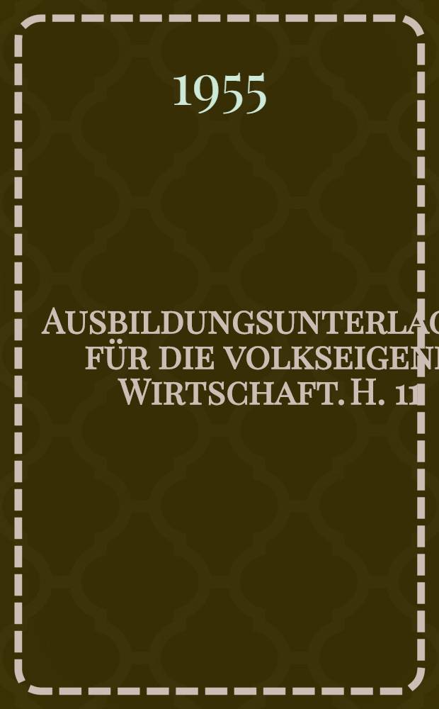 [Ausbildungsunterlagen für die volkseigene Wirtschaft]. H. 11 : 25 Versuche aus der Optik