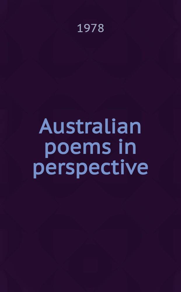 Australian poems in perspective : A coll. of poems a. crit. comment