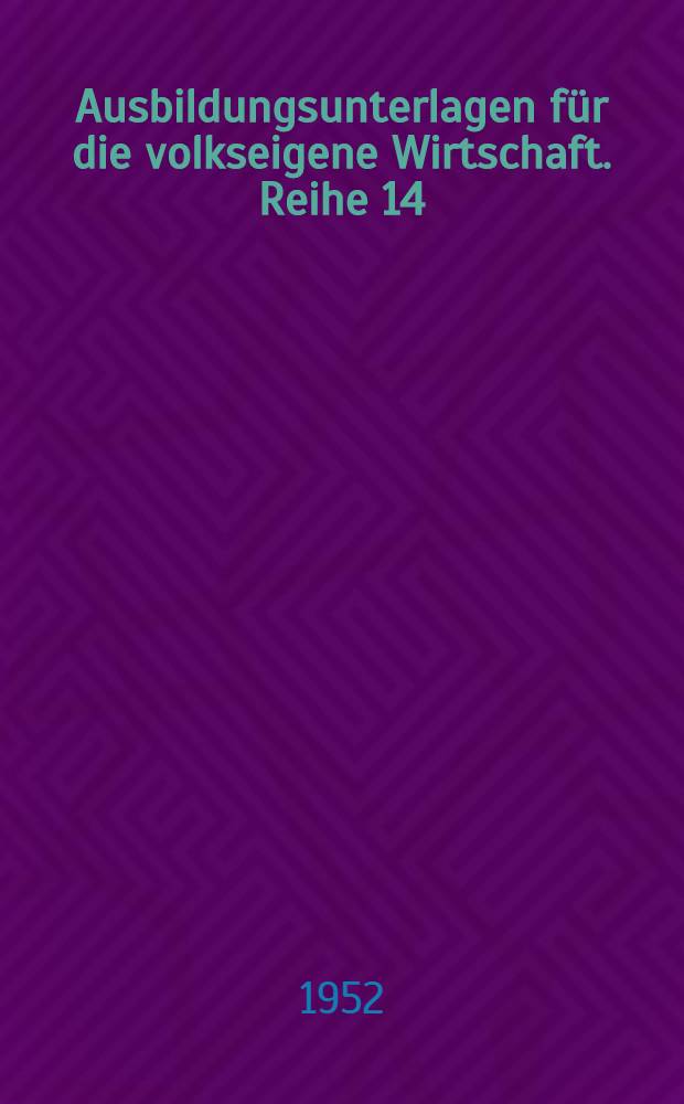 [Ausbildungsunterlagen für die volkseigene Wirtschaft]. Reihe 14/1, Studienmaterial für die Ausbild.-Institute Politische Ökonomie