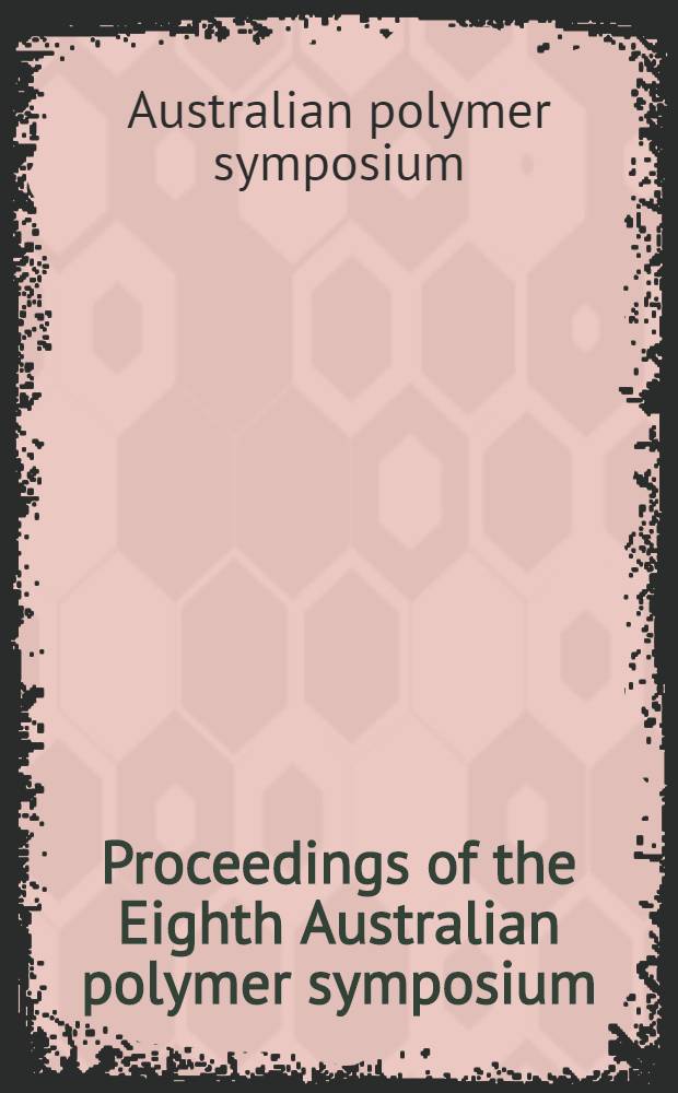 Proceedings of the Eighth Australian polymer symposium