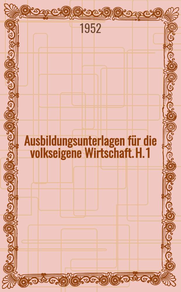 [Ausbildungsunterlagen für die volkseigene Wirtschaft]. H. 1 : Methodische Briefe für Psychologie zur Aus- und Weiterbildung der Berufsschullehrer