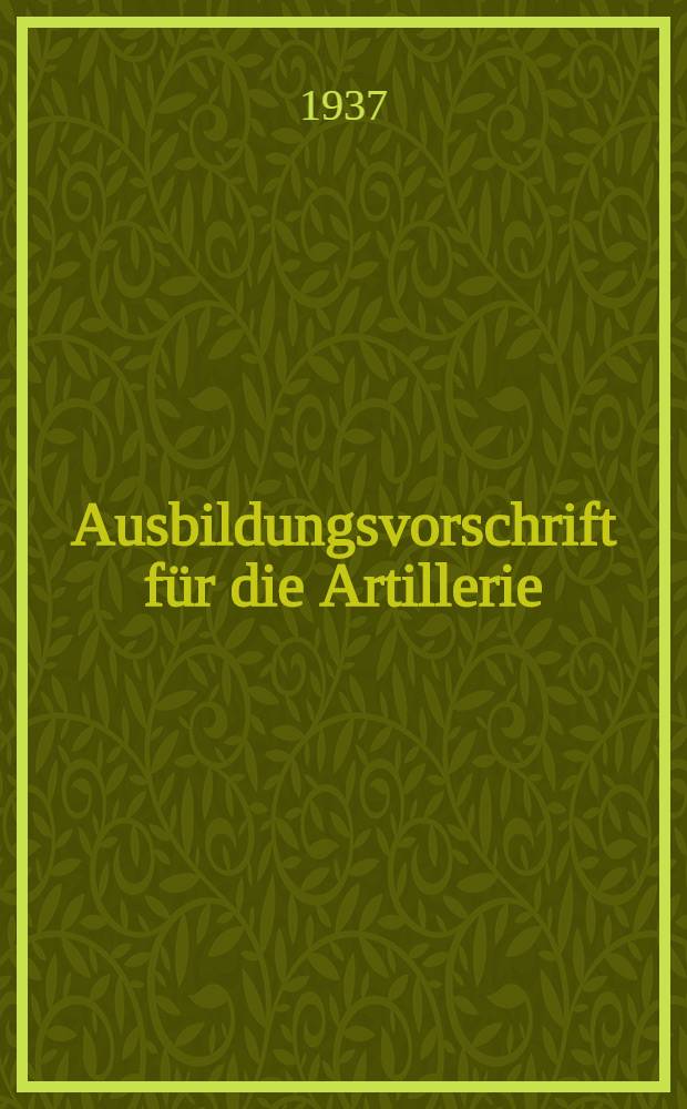 Ausbildungsvorschrift für die Artillerie (A.V.A.). H. 6 : Schiessvorschrift
