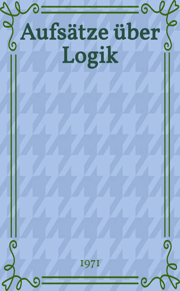 Aufsätze über Logik : Sammelband