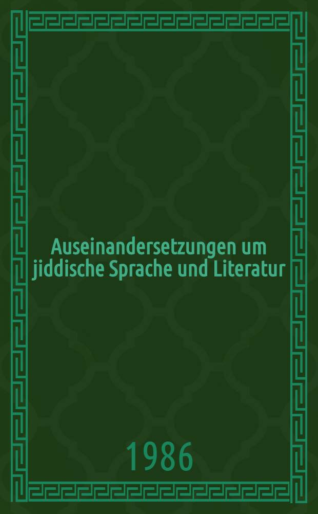 Auseinandersetzungen um jiddische Sprache und Literatur : Jüdische Komponenten in der deutschen Literatur - die Assimilationskontroverse