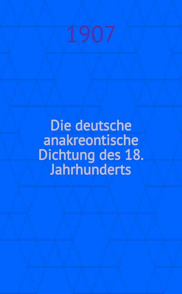 Die deutsche anakreontische Dichtung des 18. Jahrhunderts : Ihre Beziehungen zur französischen und zur antiken Lyrik